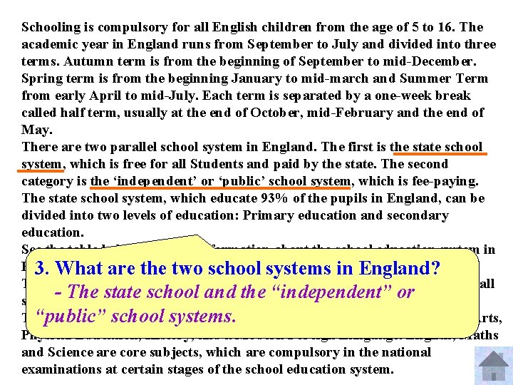 Schooling is compulsory for all English children from the age of 5 to 16.