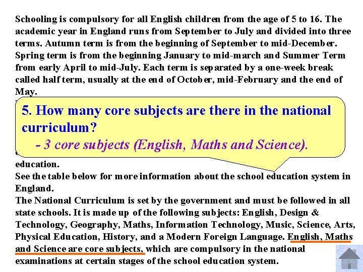 Schooling is compulsory for all English children from the age of 5 to 16.