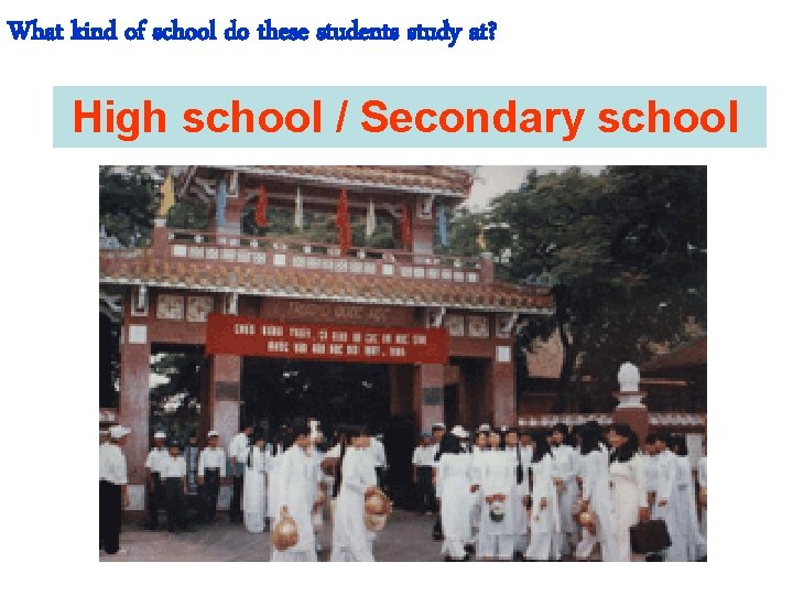 What kind of school do these students study at? High school / Secondary school