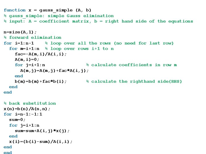 function x = gauss_simple (A, b) % gauss_simple: simple Gauss elimination % input: A