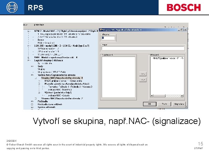 RPS Vytvoří se skupina, např. NAC- (signalizace) 2/9/2004 © Robert Bosch Gmb. H reserves