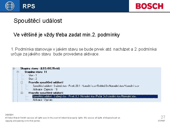 RPS Spouštěcí událost Ve většině je vždy třeba zadat min. 2. podmínky 1. Podmínka