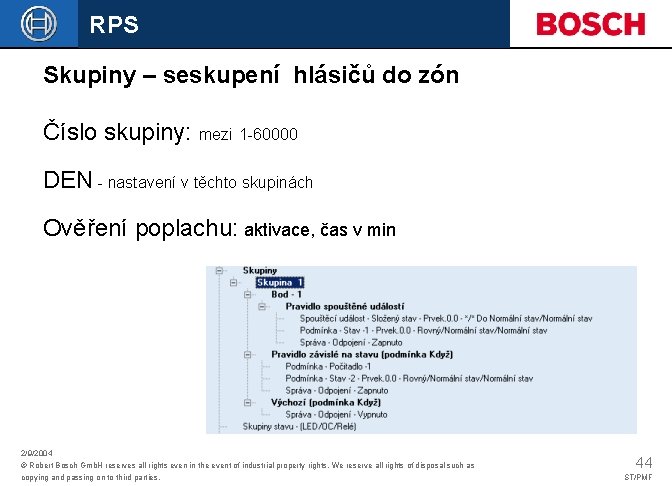 RPS Skupiny – seskupení hlásičů do zón Číslo skupiny: mezi 1 -60000 DEN -