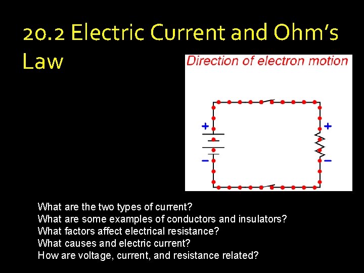 20. 2 Electric Current and Ohm’s Law What are the two types of current?