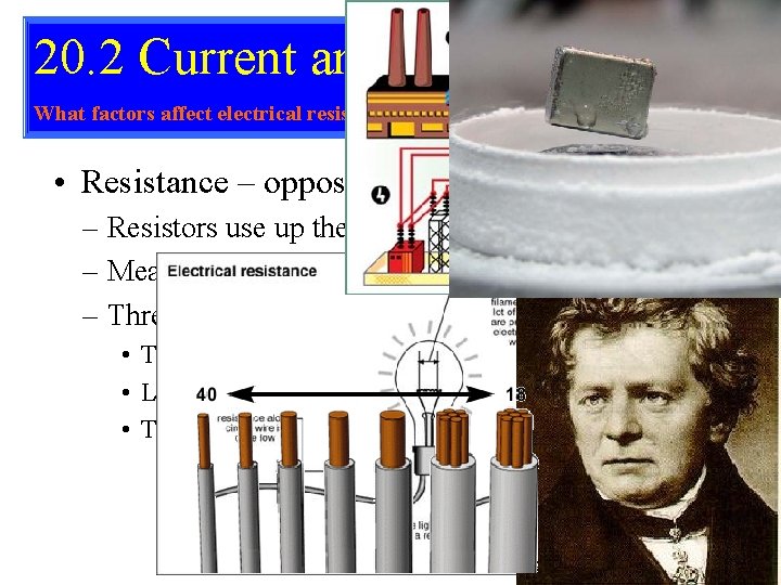 20. 2 Current and Ohm’s Law What factors affect electrical resistance? • Resistance –