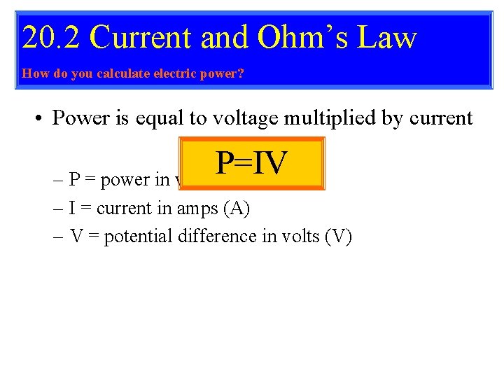 20. 2 Current and Ohm’s Law How do you calculate electric power? • Power