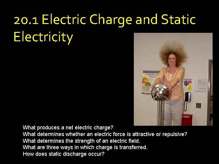 20. 1 Electric Charge and Static Electricity What produces a net electric charge? What