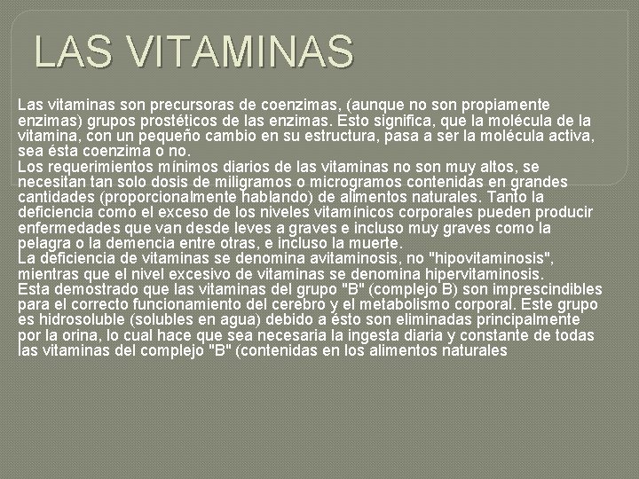 LAS VITAMINAS Las vitaminas son precursoras de coenzimas, (aunque no son propiamente enzimas) grupos