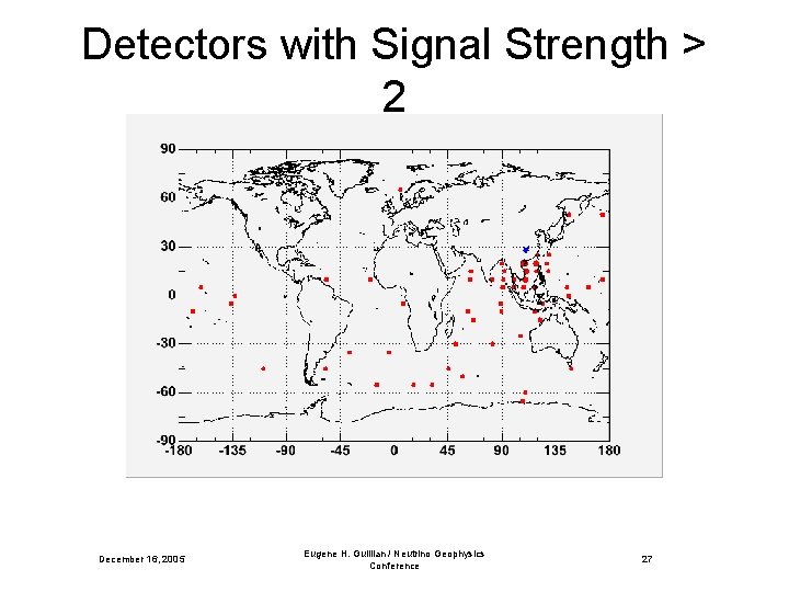 Detectors with Signal Strength > 2 December 16, 2005 Eugene H. Guillian / Neutrino