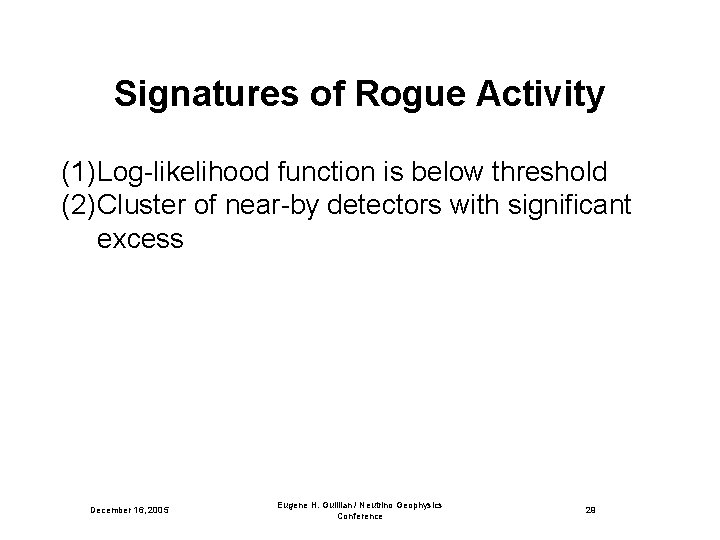 Signatures of Rogue Activity (1) Log-likelihood function is below threshold (2) Cluster of near-by