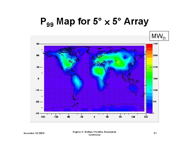 P 99 Map for 5° Array MWth December 16, 2005 Eugene H. Guillian /