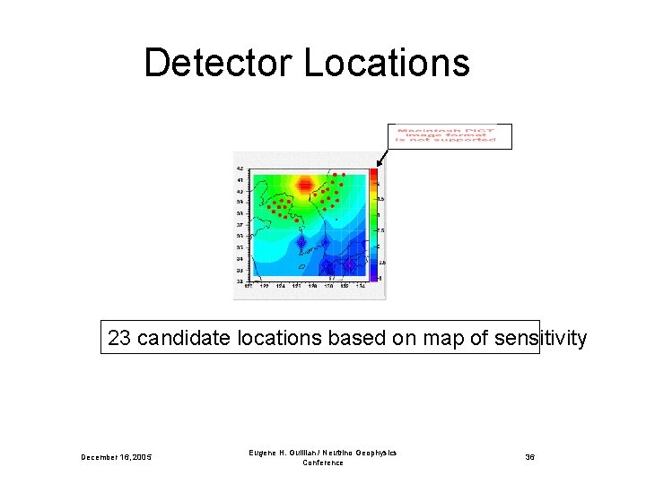 Detector Locations 23 candidate locations based on map of sensitivity December 16, 2005 Eugene
