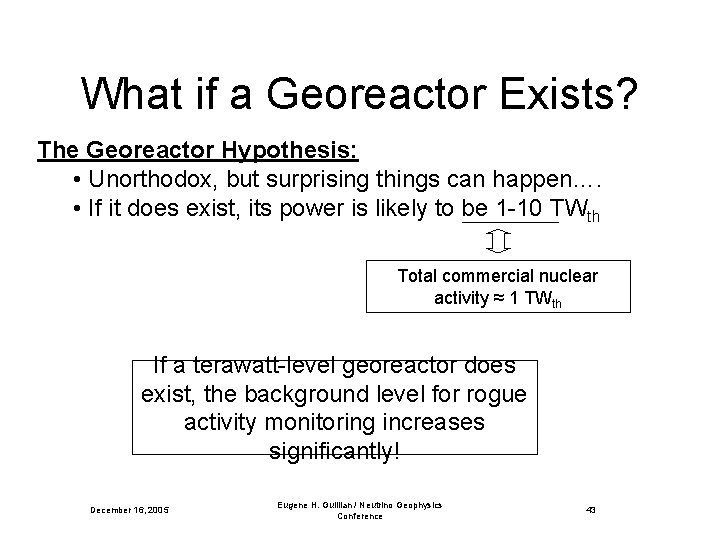 What if a Georeactor Exists? The Georeactor Hypothesis: • Unorthodox, but surprising things can