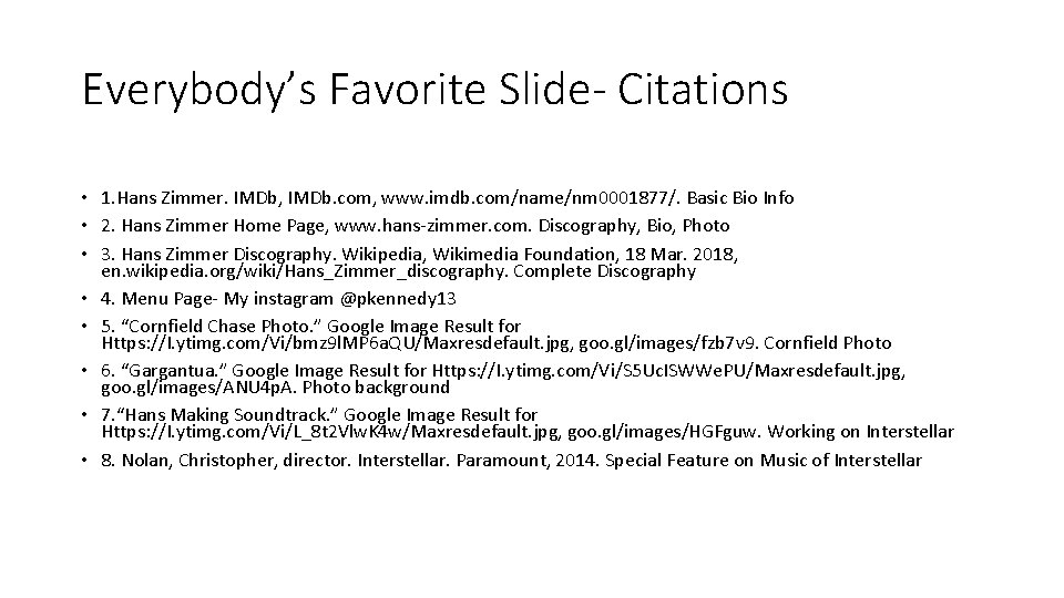 Everybody’s Favorite Slide- Citations • 1. Hans Zimmer. IMDb, IMDb. com, www. imdb. com/name/nm