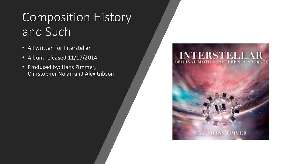 Composition History and Such • All written for Interstellar • Album released 11/17/2014 •