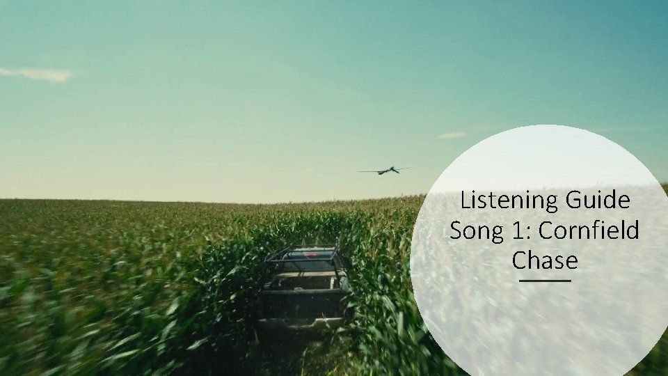 Listening Guide Song 1: Cornfield Chase 