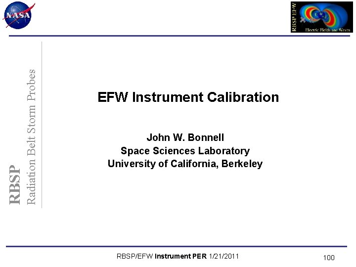 Radiation Belt Storm Probes RBSP EFW Instrument Calibration John W. Bonnell Space Sciences Laboratory