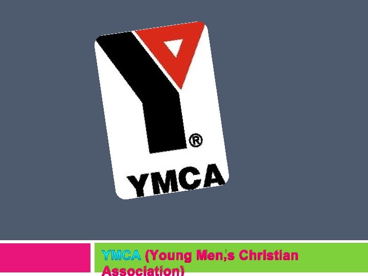 (Young Men’s Christian Association) 