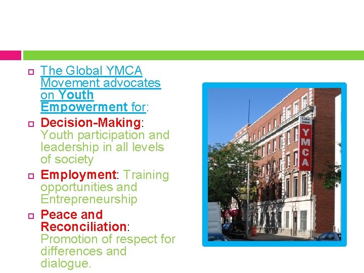  The Global YMCA Movement advocates on Youth Empowerment for: Decision-Making: Youth participation and