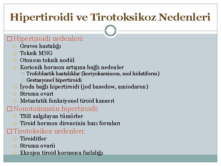 Hipertiroidi ve Tirotoksikoz Nedenleri � Hipertiroidi nedenleri: Graves hastalığı Toksik MNG Otonom toksik nodül