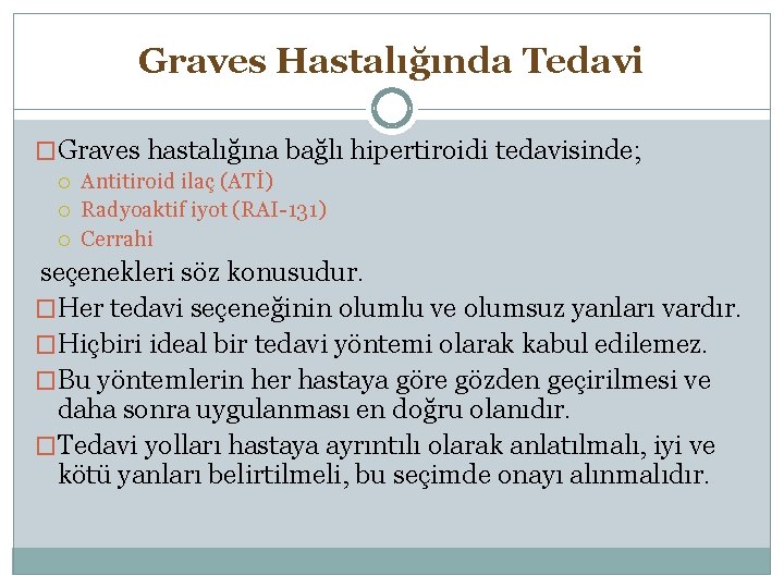 Graves Hastalığında Tedavi �Graves hastalığına bağlı hipertiroidi tedavisinde; Antitiroid ilaç (ATİ) Radyoaktif iyot (RAI-131)