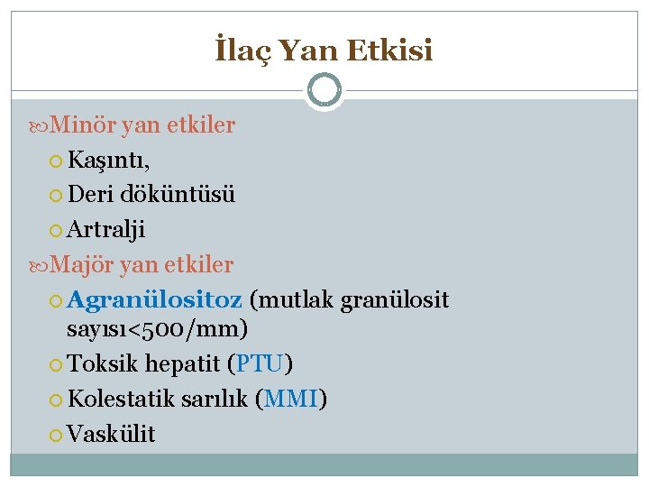 İlaç Yan Etkisi Minör yan etkiler Kaşıntı, Deri döküntüsü Artralji Majör yan etkiler Agranülositoz