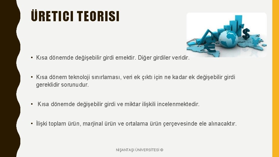 ÜRETICI TEORISI • Kısa dönemde değişebilir girdi emektir. Diğer girdiler veridir. • Kısa dönem