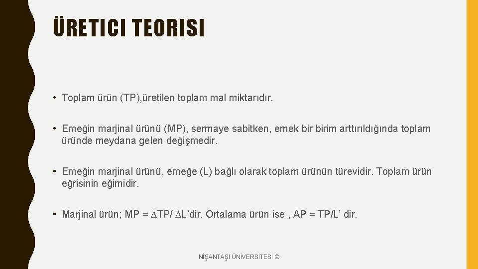 ÜRETICI TEORISI • Toplam ürün (TP), üretilen toplam mal miktarıdır. • Emeğin marjinal ürünü