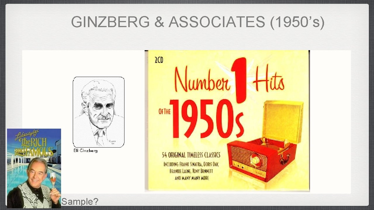 GINZBERG & ASSOCIATES (1950’s) Sample? 
