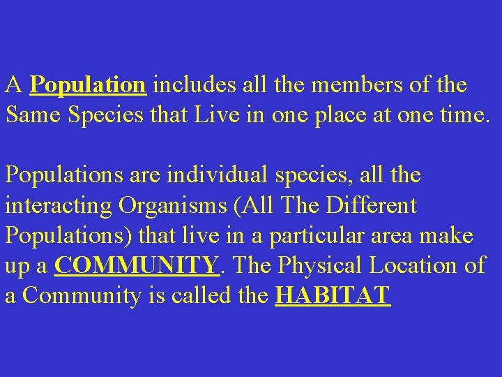 A Population includes all the members of the Same Species that Live in one