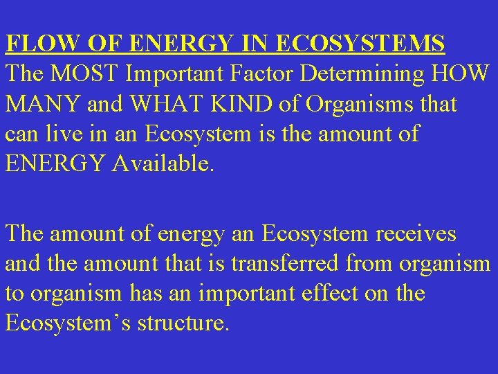 FLOW OF ENERGY IN ECOSYSTEMS The MOST Important Factor Determining HOW MANY and WHAT