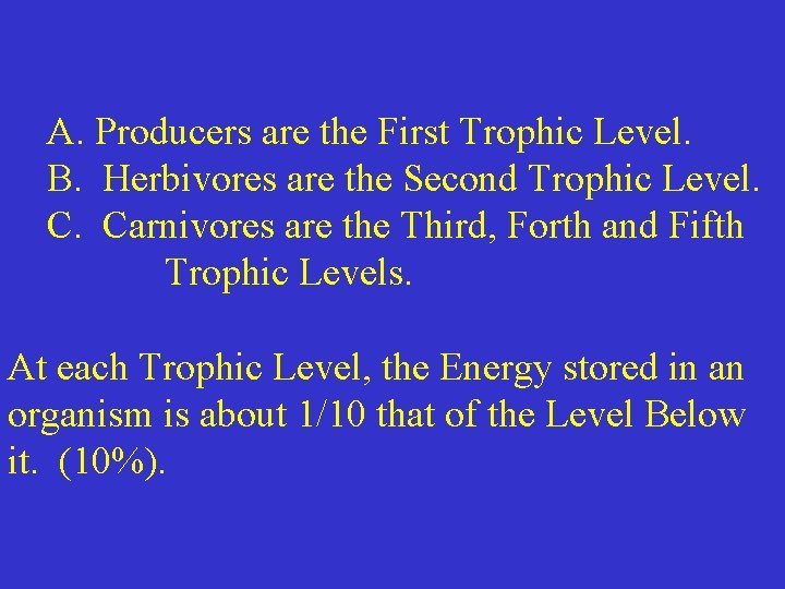 A. Producers are the First Trophic Level. B. Herbivores are the Second Trophic Level.