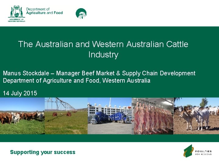 The Australian and Western Australian Cattle Industry Manus Stockdale – Manager Beef Market &