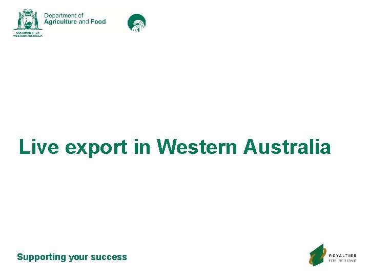 Live export in Western Australia Supporting your success 