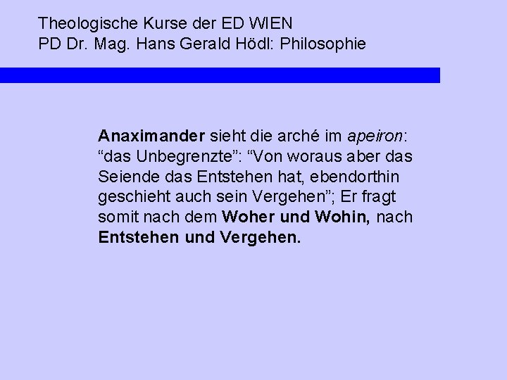 Theologische Kurse der ED WIEN PD Dr. Mag. Hans Gerald Hödl: Philosophie Anaximander sieht