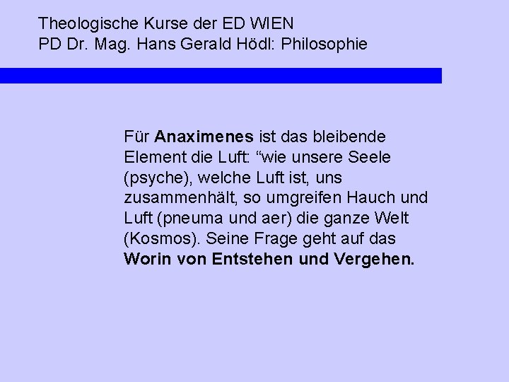 Theologische Kurse der ED WIEN PD Dr. Mag. Hans Gerald Hödl: Philosophie Für Anaximenes