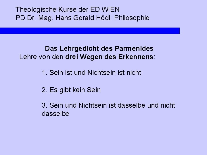 Theologische Kurse der ED WIEN PD Dr. Mag. Hans Gerald Hödl: Philosophie Das Lehrgedicht