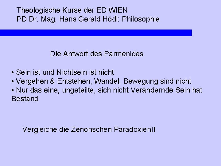 Theologische Kurse der ED WIEN PD Dr. Mag. Hans Gerald Hödl: Philosophie Die Antwort
