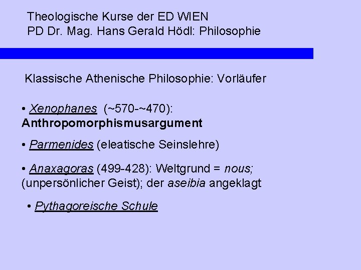 Theologische Kurse der ED WIEN PD Dr. Mag. Hans Gerald Hödl: Philosophie Klassische Athenische