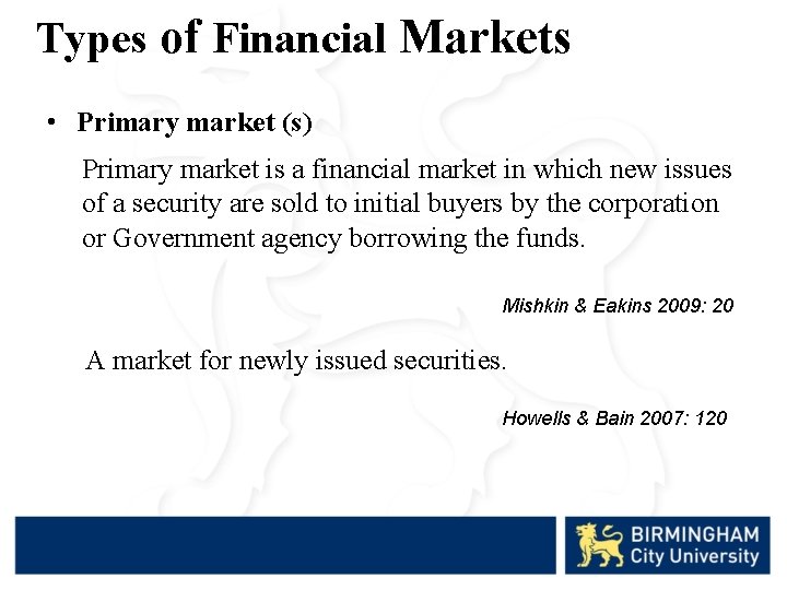 Types of Financial Markets • Primary market (s) Primary market is a financial market