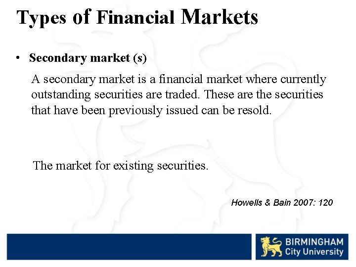 Types of Financial Markets • Secondary market (s) A secondary market is a financial