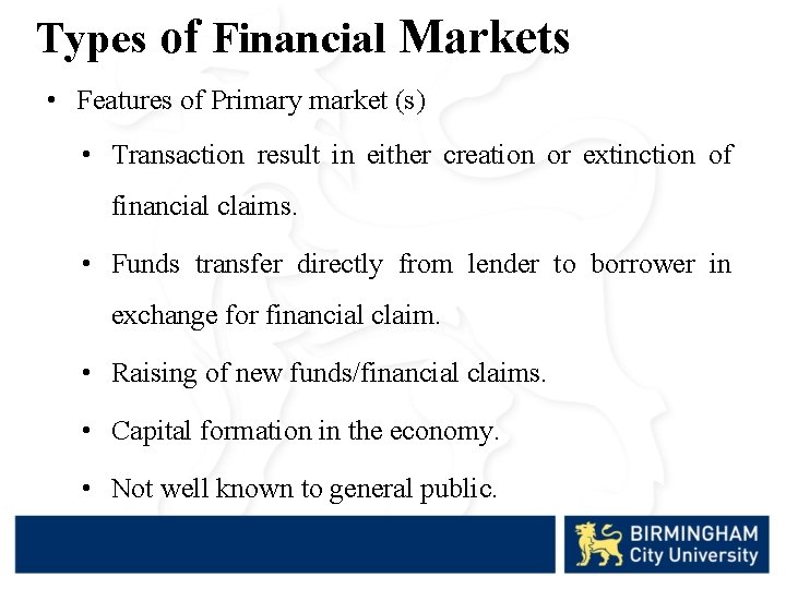 Types of Financial Markets • Features of Primary market (s) • Transaction result in