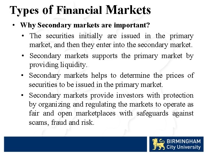 Types of Financial Markets • Why Secondary markets are important? • The securities initially