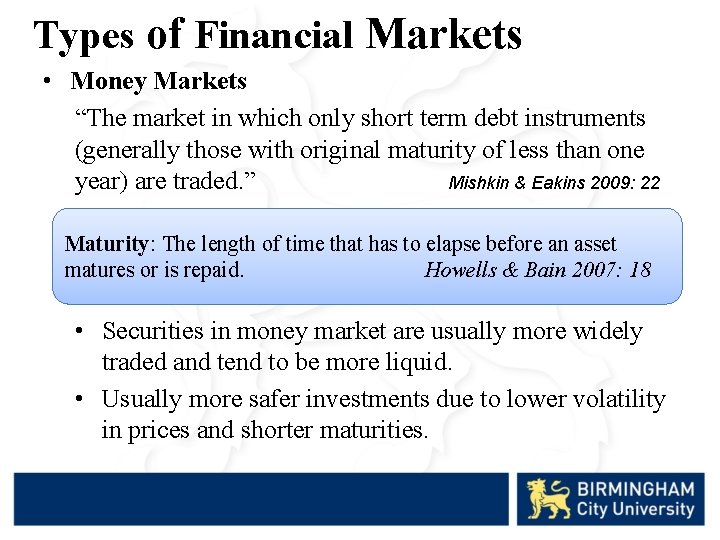 Types of Financial Markets • Money Markets “The market in which only short term
