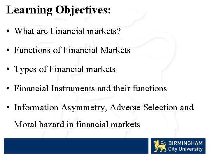 Learning Objectives: • What are Financial markets? • Functions of Financial Markets • Types