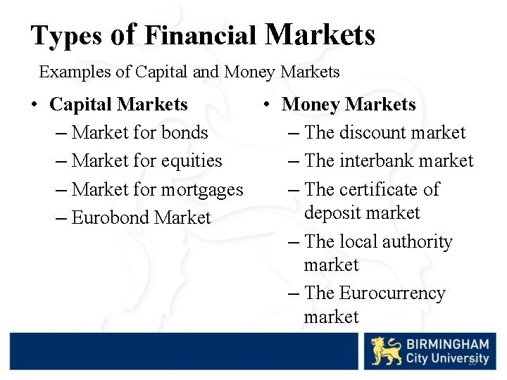 Types of Financial Markets Examples of Capital and Money Markets • Capital Markets •