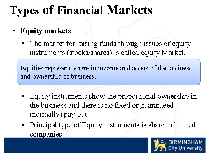 Types of Financial Markets • Equity markets • The market for raising funds through