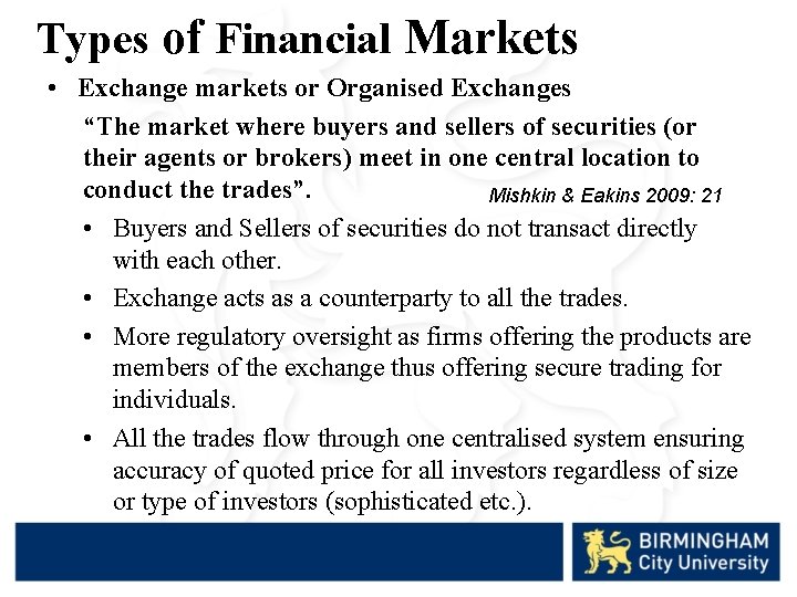 Types of Financial Markets • Exchange markets or Organised Exchanges “The market where buyers