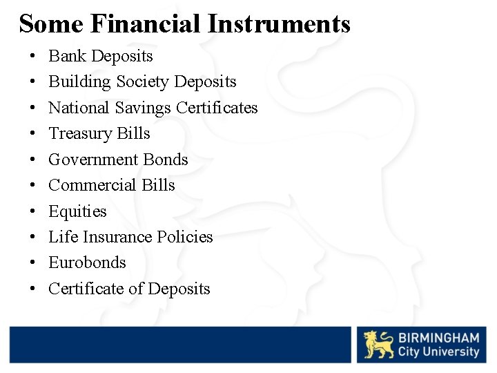 Some Financial Instruments • • • Bank Deposits Building Society Deposits National Savings Certificates
