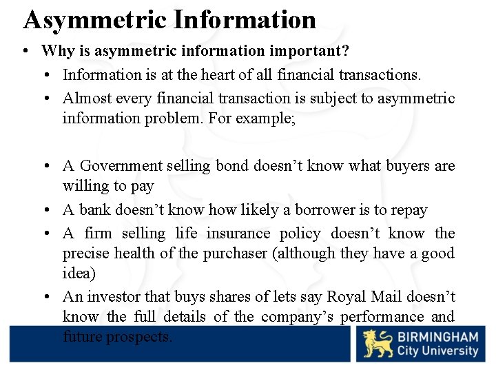 Asymmetric Information • Why is asymmetric information important? • Information is at the heart
